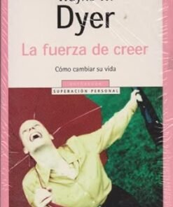 La Fuerza de Creer - Wayne Dyer