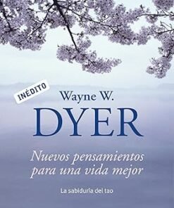 Nuevos Pensamientos para una Vida Mejor - Wayne Dyer
