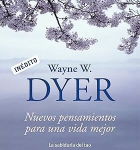 Nuevos Pensamientos para una Vida Mejor - Wayne Dyer