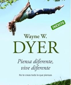 Piensa Diferente Vive Diferente - Wayne Dyer