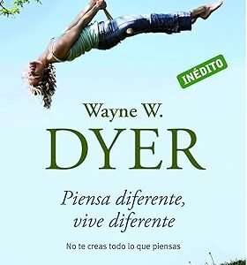 Piensa Diferente Vive Diferente - Wayne Dyer