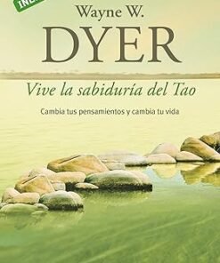 Vive la Sabiduría del Tao - Wayne Dyer