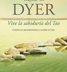 Vive la Sabiduría del Tao - Wayne Dyer